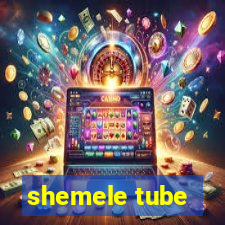 shemele tube