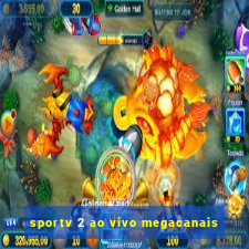 sportv 2 ao vivo megacanais