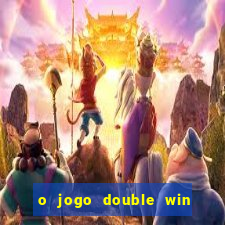 o jogo double win paga mesmo