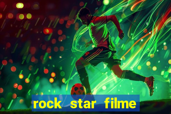 rock star filme completo dublado online