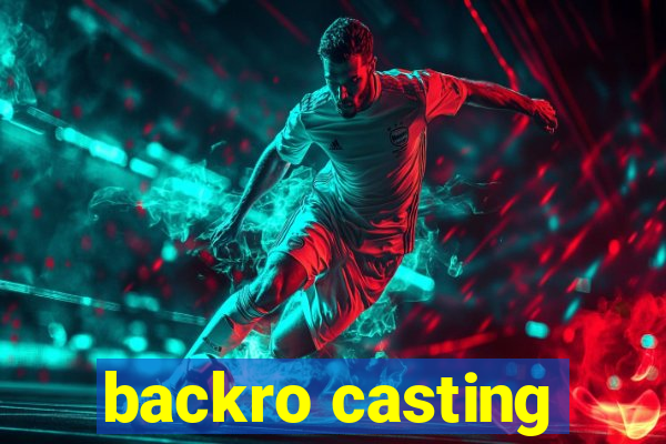 backro casting