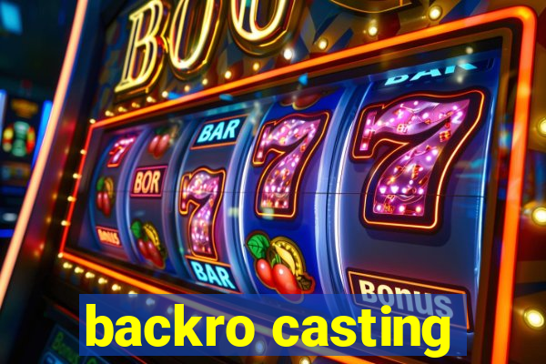 backro casting