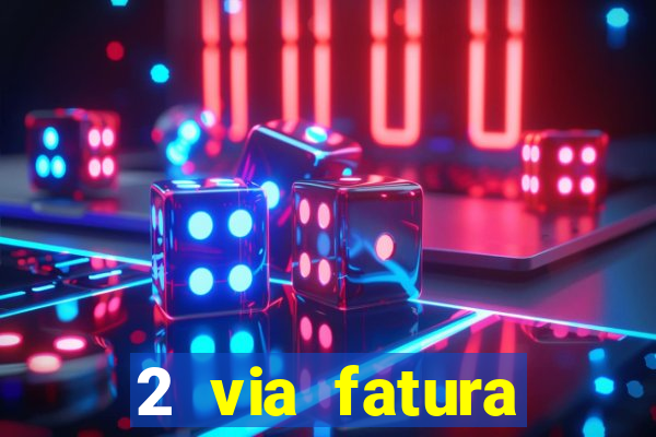 2 via fatura bradescard visa