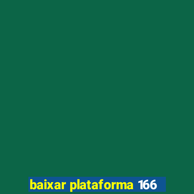 baixar plataforma 166