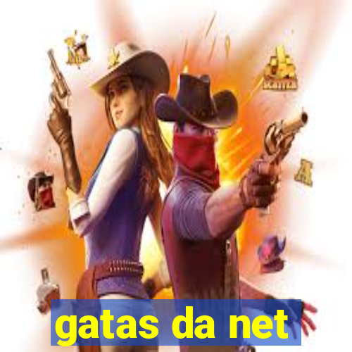 gatas da net