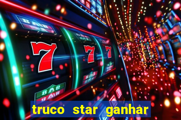 truco star ganhar dinheiro de verdade