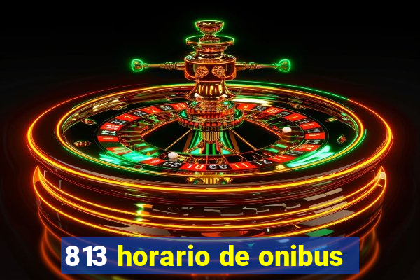 813 horario de onibus