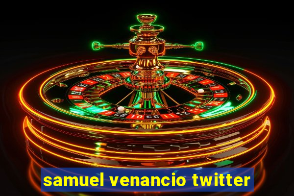 samuel venancio twitter