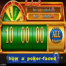 how a poker-faced girl really feels