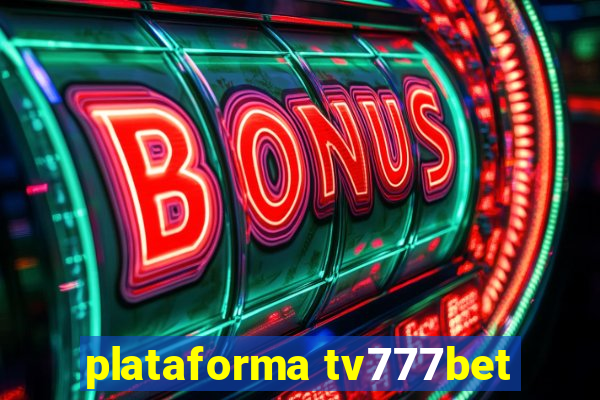 plataforma tv777bet