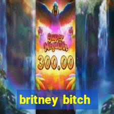 britney bitch