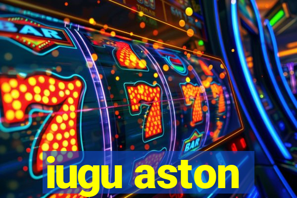 iugu aston