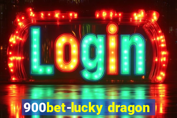 900bet-lucky dragon