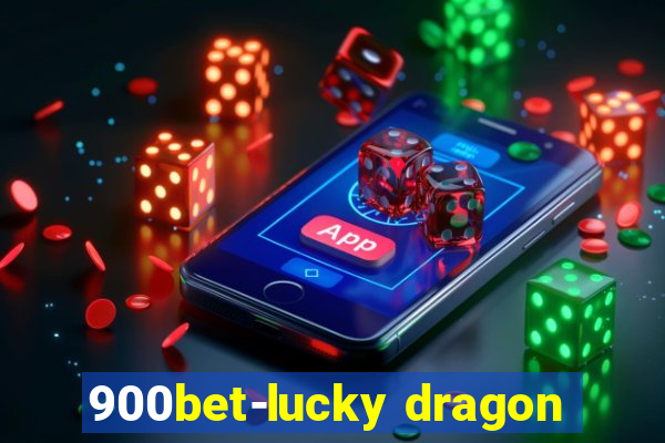 900bet-lucky dragon