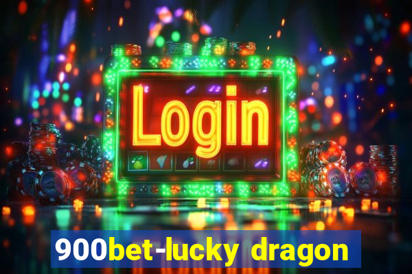 900bet-lucky dragon