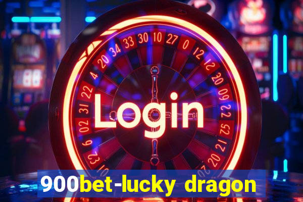 900bet-lucky dragon