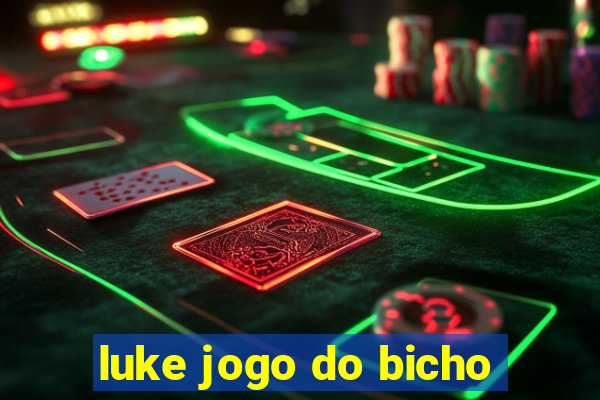 luke jogo do bicho