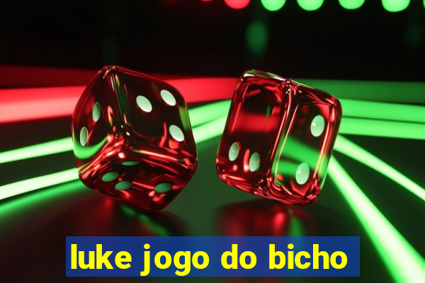 luke jogo do bicho