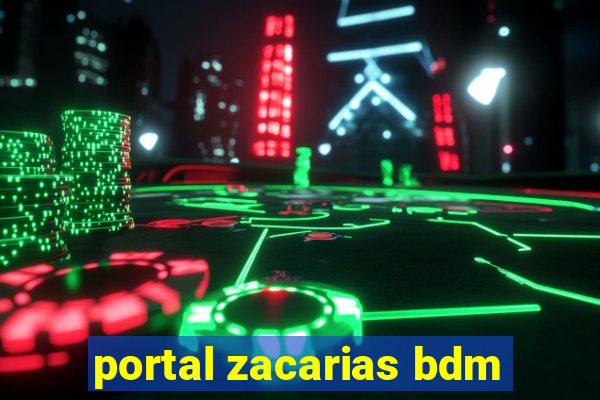 portal zacarias bdm