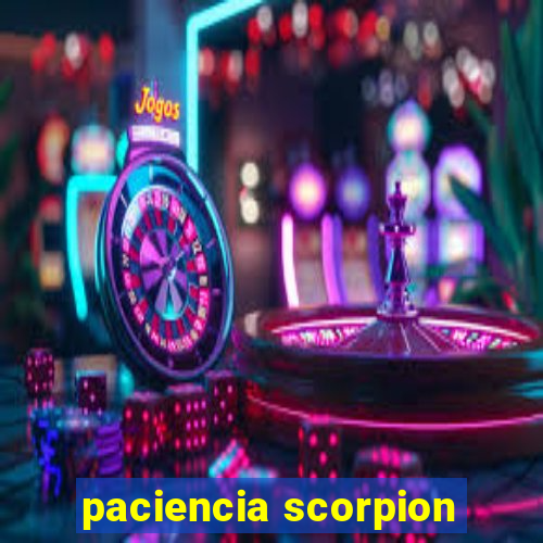 paciencia scorpion