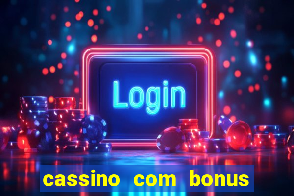 cassino com bonus no cadastro sem deposito