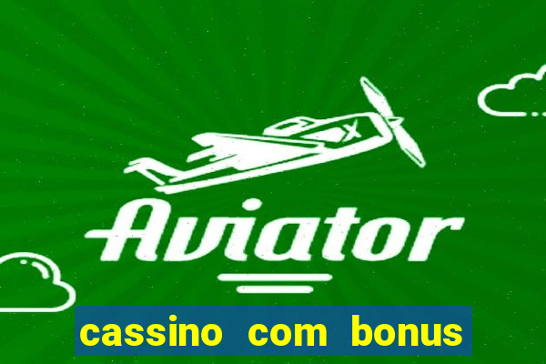 cassino com bonus no cadastro sem deposito