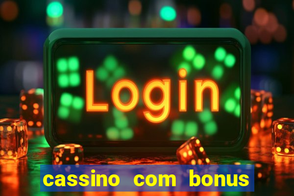 cassino com bonus no cadastro sem deposito