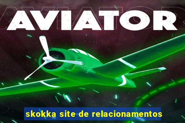 skokka site de relacionamentos