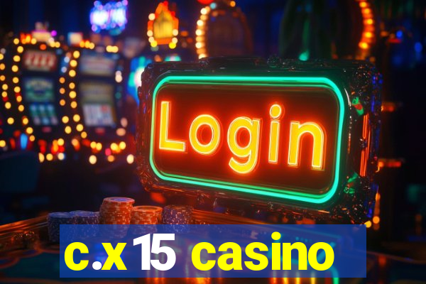 c.x15 casino