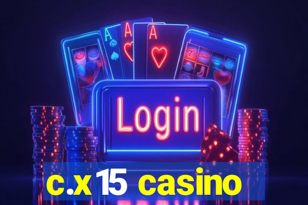 c.x15 casino