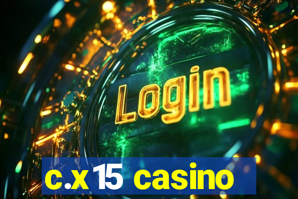 c.x15 casino