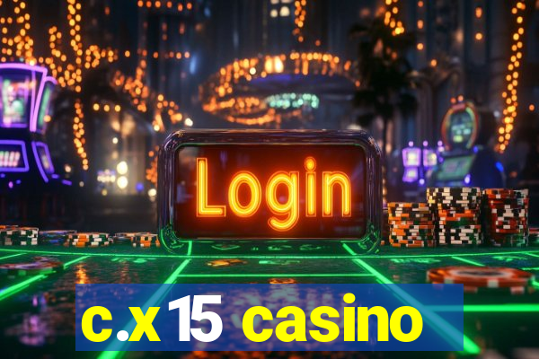 c.x15 casino