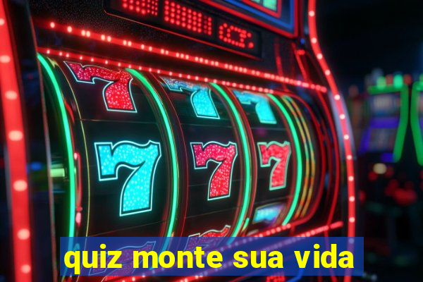 quiz monte sua vida