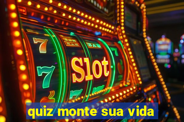 quiz monte sua vida