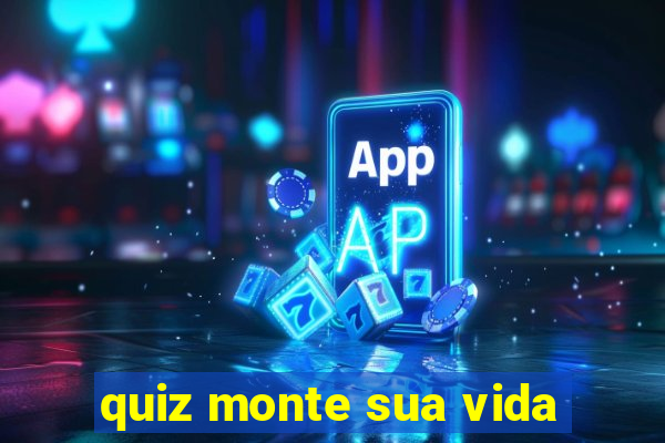 quiz monte sua vida