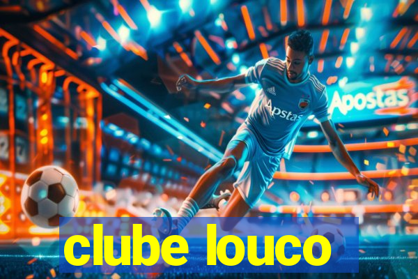 clube louco