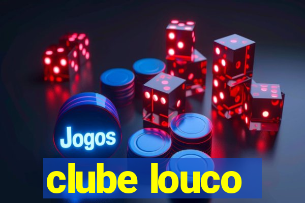 clube louco