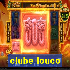 clube louco