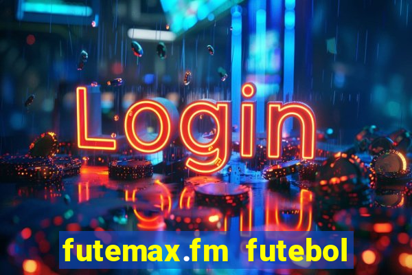 futemax.fm futebol ao vivo