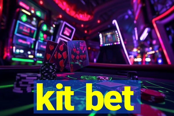 kit bet