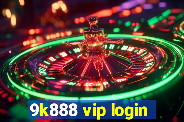 9k888 vip login