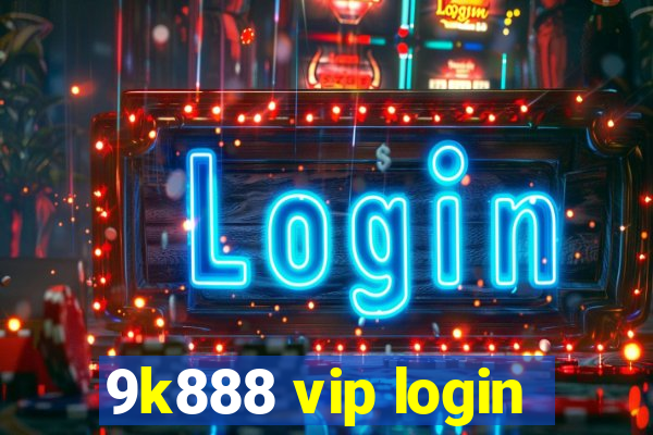 9k888 vip login