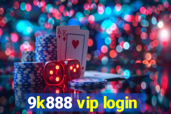 9k888 vip login