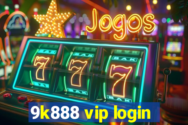 9k888 vip login