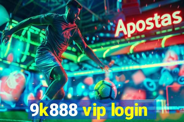 9k888 vip login