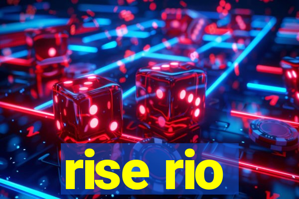 rise rio