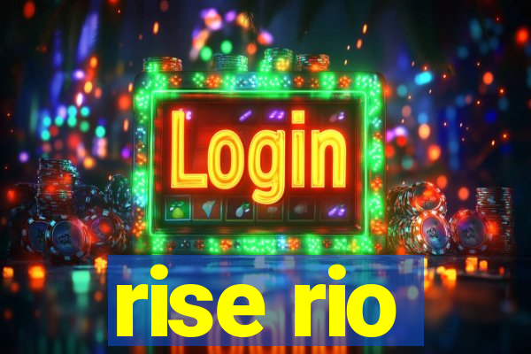 rise rio