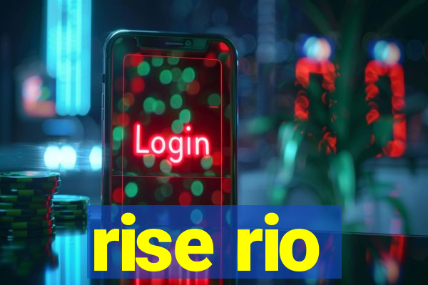 rise rio