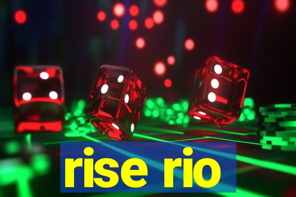 rise rio