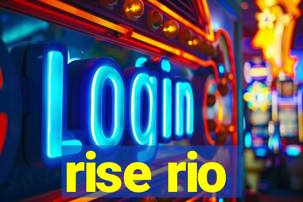 rise rio